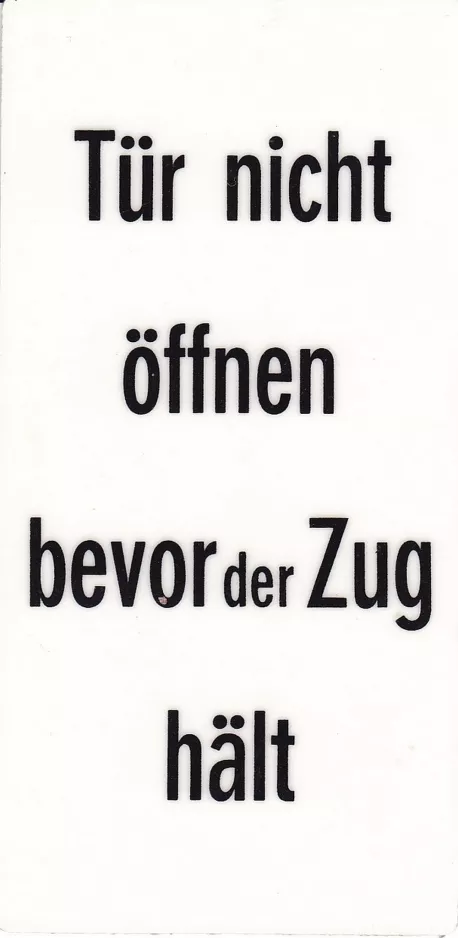 Sign: Tür nicht öffnen bevor der Zug hält
(1981)