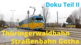 [Documentary] Thuringian Forest Railway and Gotha Tram - Part 2